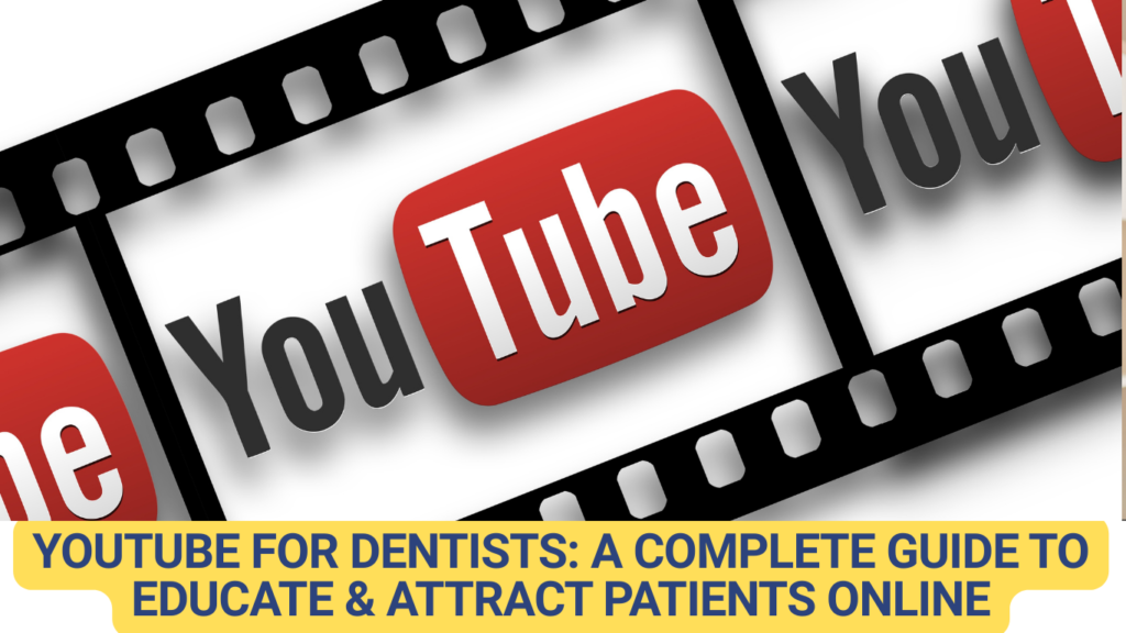 YouTube for Dentists: Complete Guide to Educate & Attract Patients Online