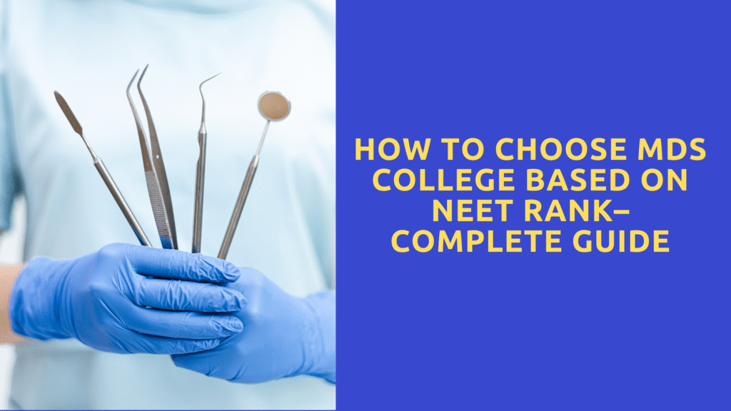How to Choose MDS College Based on NEET Rank– Complete Guide
