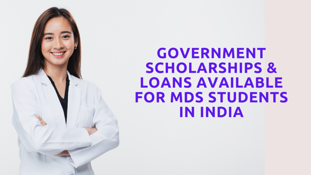 Government Scholarships & Loans Available for MDS Students in India