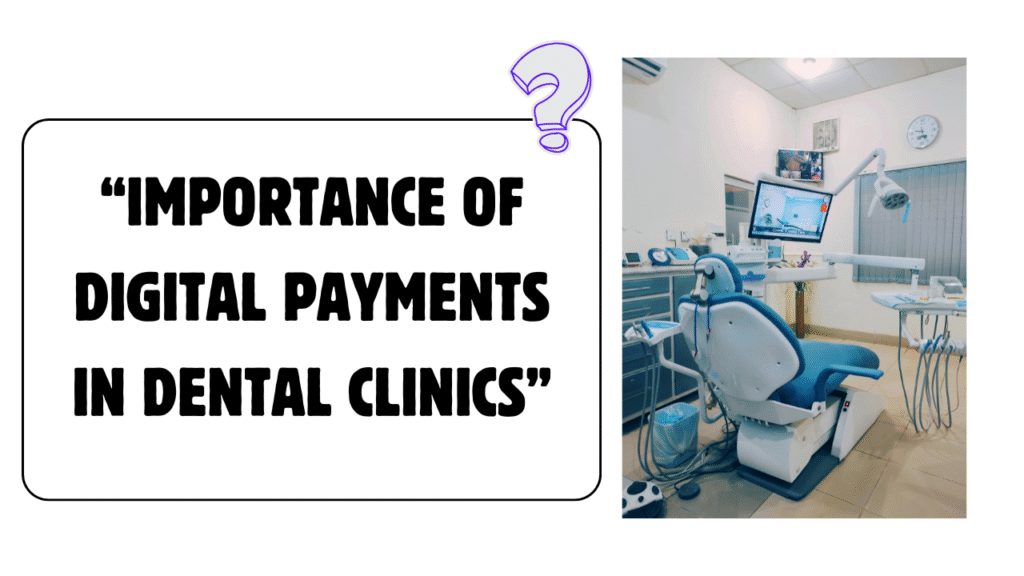 Importance of Digital Payments in Dental Clinics