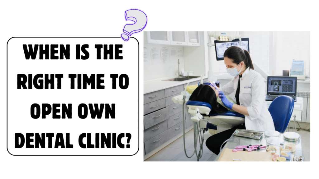 When is the right time to open own Dental Clinic?