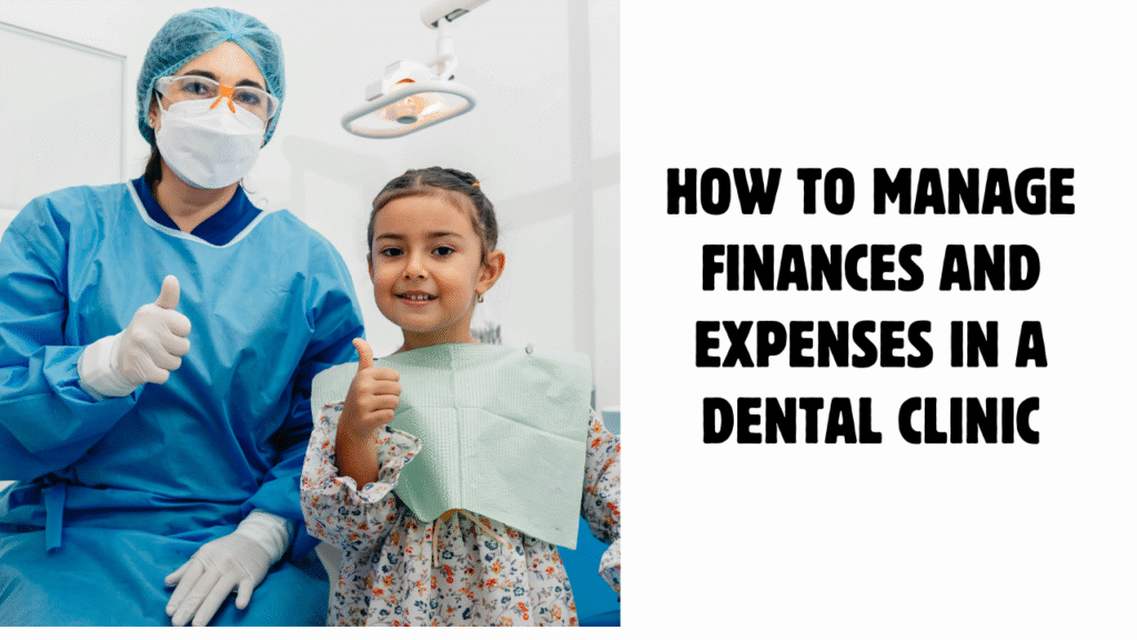 How to Manage Finances and Expenses in a Dental Clinic