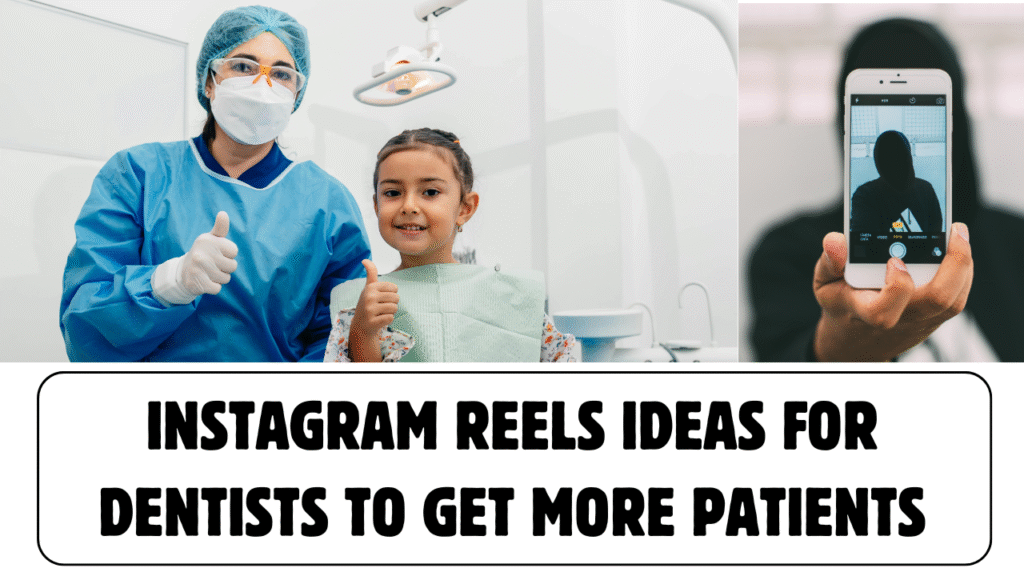 Instagram Reels Ideas for Dentists to Get More Patients